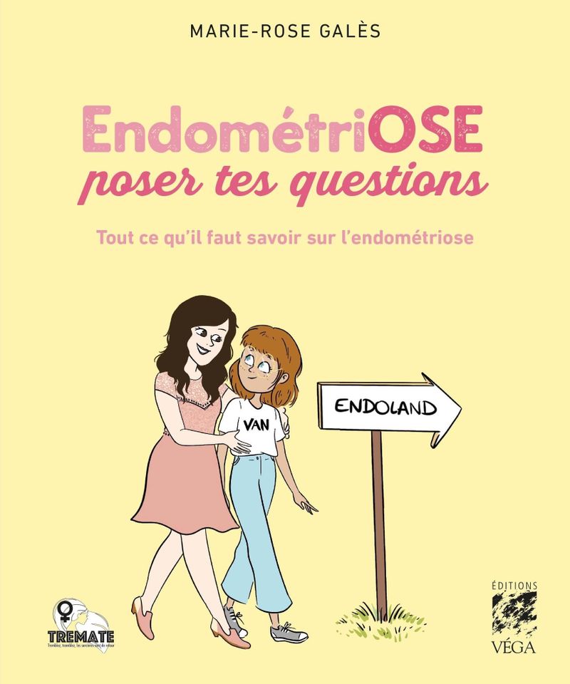 EndométriOse poser tes questions, de Marie-Rose Galès, paru aux éditions Véga