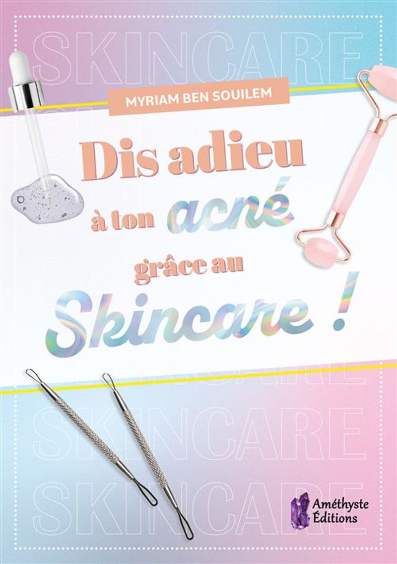 Dis adieu à ton acné grâce au skincare, Myriam Ben Souilem
